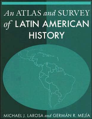An Atlas and Survey of Latin American History / Edition 1