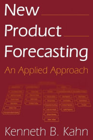 Title: New Product Forecasting: An Applied Approach / Edition 1, Author: Kenneth B. Kahn