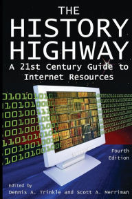 Title: The History Highway: A 21st-century Guide to Internet Resources / Edition 4, Author: Dennis A. Trinkle