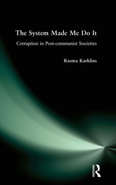 The System Made Me Do it: Corruption in Post-communist Societies