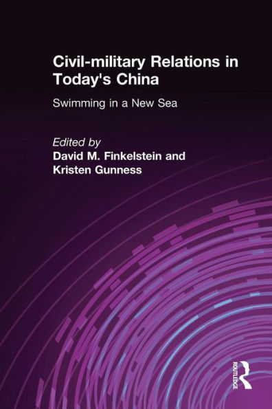 Civil-military Relations in Today's China: Swimming in a New Sea: Swimming in a New Sea