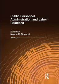 Title: Public Personnel Administration and Labor Relations / Edition 1, Author: Norma M Riccucci