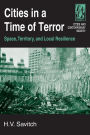 Cities in a Time of Terror: Space, Territory, and Local Resilience / Edition 1