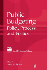 Title: Public Budgeting: Policy, Process and Politics / Edition 1, Author: Irene S. Rubin