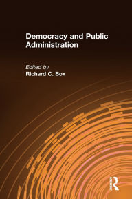Democracy and Public Administration / Edition 1