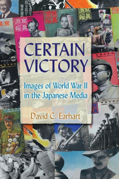 Certain Victory: Images of World War II in the Japanese Media: Images of World War II in the Japanese Media / Edition 1