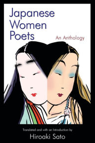 Title: Japanese Women Poets: An Anthology: An Anthology / Edition 1, Author: Hiroaki Sato