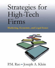 Title: Strategies for High-Tech Firms: Marketing, Economic, and Legal Issues / Edition 1, Author: P.M. Rao