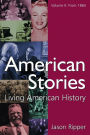 American Stories: Living American History: v. 2: From 1865 / Edition 1