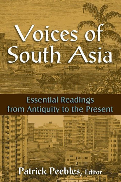 Voices of South Asia: Essential Readings from Antiquity to the Present / Edition 1