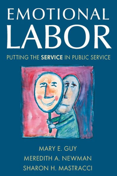 Emotional Labor: Putting the Service in Public Service / Edition 1