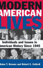 Modern American Lives: Individuals and Issues in American History Since 1945: Individuals and Issues in American History Since 1945 / Edition 1