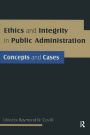 Ethics and Integrity in Public Administration: Concepts and Cases / Edition 1
