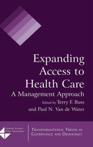 Title: Expanding Access to Health Care: A Management Approach / Edition 1, Author: Terry F. Buss