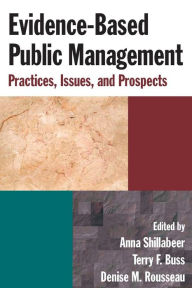 Title: Evidence-Based Public Management: Practices, Issues and Prospects / Edition 1, Author: Anna Shillabeer