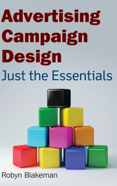 Advertising Campaign Design: Just the Essentials / Edition 1