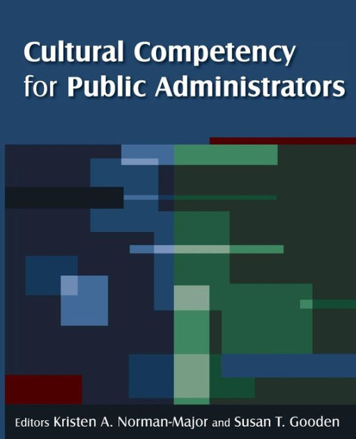 Cultural Competency for Public Administrators / Edition 1 by Kristen A