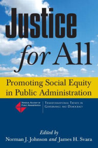 Title: Justice for All: Promoting Social Equity in Public Administration / Edition 1, Author: Norman J. Johnson