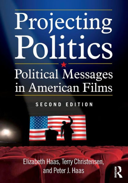 Projecting Politics: Political Messages in American Films / Edition 2