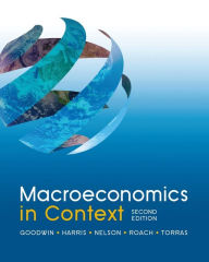 Title: Macroeconomics in Context / Edition 2, Author: Neva Goodwin