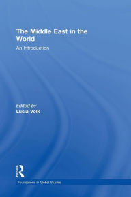 Title: The Middle East in the World: An Introduction / Edition 1, Author: Lucia Volk