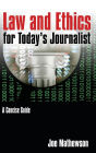 Law and Ethics for Today's Journalist: A Concise Guide / Edition 1