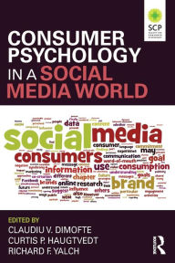 Title: Consumer Psychology in a Social Media World / Edition 1, Author: Claudiu V. Dimofte