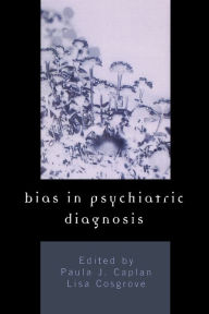 Title: Bias in Psychiatric Diagnosis / Edition 1, Author: Paula J. Caplan