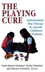 Title: The Playing Cure: Individualized Play Therapy for Specific Childhood Problems / Edition 1, Author: Heidi Kaduson