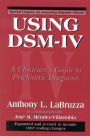 Using DSM-IV: A Clinician's Guide to Psychiatric Diagnosis