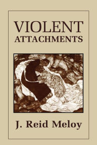 Title: Violent Attachments / Edition 2, Author: Reid J. Meloy