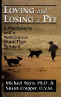 Loving and Losing a Pet: A Psychologist and a Veterinarian Share Their Wisdom / Edition 1