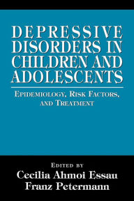 Title: Depressive Disorders in Children and Adolescents: Epidemiology, Risk Factors, and Treatment / Edition 1, Author: Cecilia Ahmoi Easau