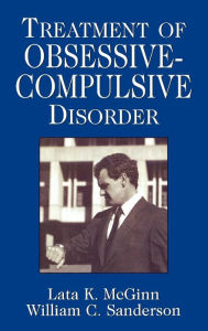 Title: Treatment of Obsessive Compulsive Disorder / Edition 1, Author: Lata K. McGinn