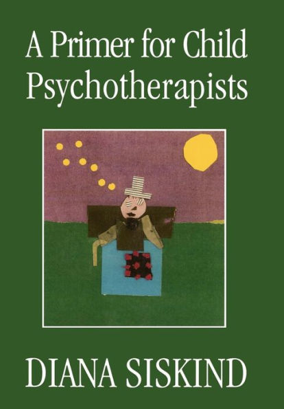 A Primer for Child Psychotherapists / Edition 1