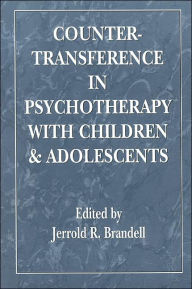 Title: Countertransference in Psychotherapy with Children and Adolescents / Edition 1, Author: Jerrold R. Brandell