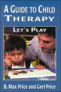 A Guide to Child Therapy: Let's Play