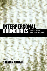 Title: Interpersonal Boundaries: Variations and Violations, Author: Salman Akhtar professor of psychiatry
