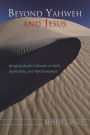 Beyond Yahweh and Jesus: Bringing Death's Wisdom to Faith, Spirituality, and Psychoanalysis