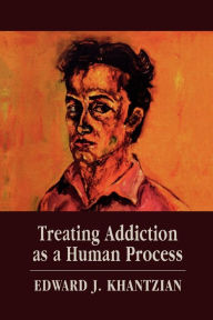 Title: Treating Addiction as a Human Process, Author: Edward J. Khantzian