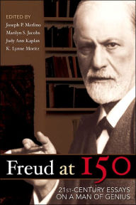 Title: Freud at 150: Twenty First Century Essays on a Man of Genius, Author: Joseph P. Merlino