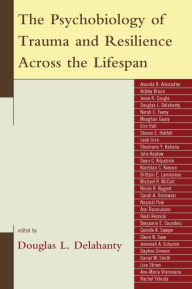 Title: The Psychobiology of Trauma and Resilience Across the Lifespan, Author: Veronica Rojas