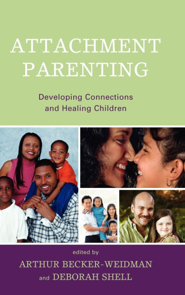 Attachment Parenting: Developing Connections and Healing Children