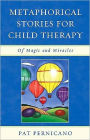 Metaphorical Stories for Child Therapy: Of Magic and Miracles