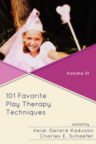 Title: 101 Favorite Play Therapy Techniques: Volume 3, Author: Heidi Kaduson
