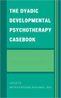 The Dyadic Developmental Psychotherapy Casebook