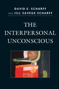 Title: The Interpersonal Unconscious, Author: David E. Scharff