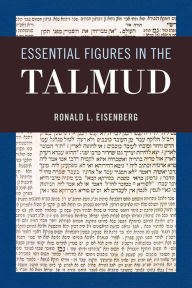 Title: Essential Figures in the Talmud, Author: Ronald L. Eisenberg