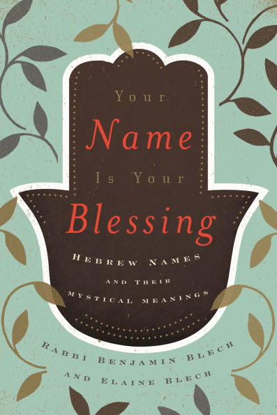 Your Name Is Your Blessing: Hebrew Names and Their Mystical Meanings