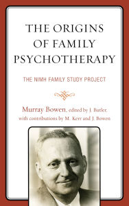 Title: The Origins of Family Psychotherapy: The NIMH Family Study Project, Author: Murray Bowen